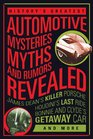 History's Greatest Automotive Mysteries, Myths, and Rumors Revealed: James Dean's Killer Porsche, Houdini's Last Ride, Bonnie and Clyde's Getaway Car and More