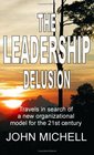Leadership Delusion The Travels in Search of a New Organizational Model for the 21st Century