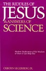 The Riddles of Jesus and Answers of Science Modern Verification of His Wisdom and How It Can Help You