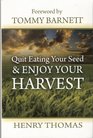 Quit Eating Your Seed  Enjoy Your Harvest