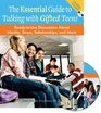 The Essential Guide to Talking With Gifted Teens Readytouse Discussions About Identity Stress Relationships and More