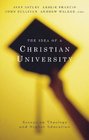 The Idea of a Christian University Essays on Theology and Higher Education