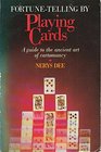 Fortune Telling by Playing Cards Guide to the Ancient Art of Cartomancy