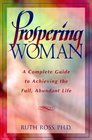 Prospering Woman A Complete Guide to Achieving the Full Abundant Life