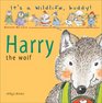 Harry the Wolf (It's a Wildlife, Buddy!)