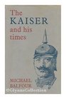 The Kaiser and His Times