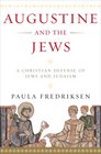 Augustine and the Jews A Christian Defense of Jews and Judaism