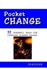 Pocket Change 52 POWERFUL IDEAS FOR EVERYONE LEADING CHANGE