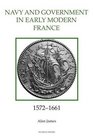 The Navy and Government in Early Modern France 15721661