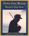 Edwin Cole Bearss History's Pied Piper a Concise Illustrated Biography of the Life and Times of America's Impresario of Public History