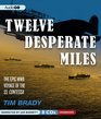 Twelve Desperate Miles The Epic World War II Voyage of the SS Contessa