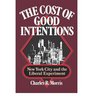 The Cost of Good Intentions New York City and the Liberal Experiment 19601975