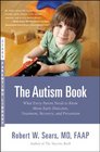 The Autism Book What Every Parent Needs to Know About Early Detection Treatment Recovery and Prevention