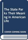 The State Parks Their Meaning in American Life
