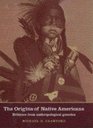 The Origins of Native Americans  Evidence from Anthropological Genetics