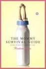The Mommy Survival Guide Making the Most of the Mommy Years