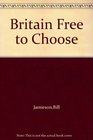 Britain Free to Choose