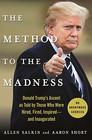 The Method to the Madness Donald Trump's Ascent as Told by Those Who Were Hired Fired Inspiredand Inaugurated