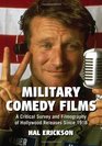 Military Comedy Films A Critical Survey and Filmography of Hollywood Releases Since 1918