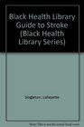 The Black Health Library Guide to Stroke