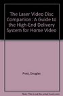 The Laser Video Disc Companion A Guide to the HighEnd Delivery System for Home Video