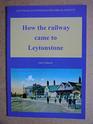 How the Railway Came to Leytonstone