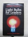 Light Bulbs for Leaders A Guide Book for Leaders and Teams