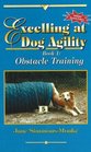 Excelling at Dog Agility : Book 1: Obstacle Training (Excelling at Dog Agility)