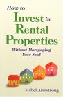How to Invest in Rental Properties Without Mortgaging Your Soul