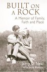 Built on a Rock A Memoir of Faith Family and Place