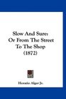 Slow And Sure Or From The Street To The Shop