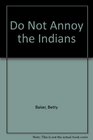 Do Not Annoy the Indians