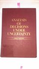 Analysis of Decisions Under Uncertainty