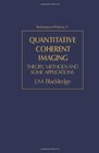 Quantitative Coherent Imaging Theory Methods and Some Applications