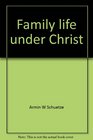 Family life under Christ A Bible study course for adults
