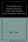 The Middle East Military Balance 19891990