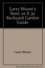 Larry Moore's basic 20 x 30 backyard garden guide