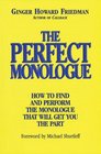 The Perfect Monologue : How to Find and Perform the Monologue That Will Get You the Part