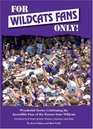 For Wildcats Fans Only Wonderful Stories Celebrating the Incredible Fans of the Kansas State Wildcats