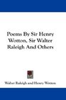 Poems By Sir Henry Wotton Sir Walter Raleigh And Others
