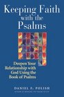 Keeping Faith With the Psalms Deepen Your Relationship With God Using the Book of Psalms