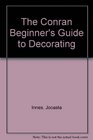 Conran Beginner's Guide to Decorating