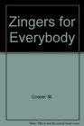 Zingers for Everybody