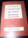 Ferdico's Criminal Law and Justice Dictionary