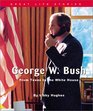 George W Bush From Texas to the White House