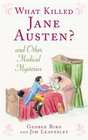 What Killed Jane Austen And Other Medical Mysteries