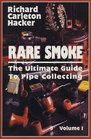 Rare Smoke The Ultimate Guide to Pipe Collecting