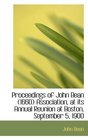 Proceedings of John Bean  Association at its Annual Reunion at Boston September 5 1900