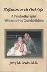 Reflections on the Good Life A Psychotherapist Writes to His Grandchildren