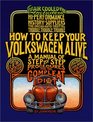 How to Keep Your Volkswagen Alive 19 Ed A Manual of StepbyStep Procedures for the Compleat Idiot